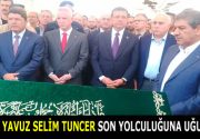 BAŞKAN YAVUZ SELİM TUNCER GÖZ YAŞLARI ARASINDA SON YOLCULUĞUNA UĞURLANDI