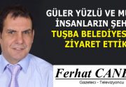 GÜLER YÜZLÜ VE MUTLU İNSANLARIN ŞEHRİ TUŞBA BELEDİYESİNİ ZİYARET ETTİK