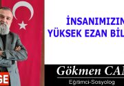 İNSANIMIZIN YÜKSEK EZAN BİLGİSİ Gün geçmiyor ki yeni şeylere şahit