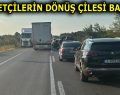 GURBETÇİLERİN DÖNÜŞ ÇİLESİ