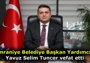 Yavuz Selim Tuncer Vefat Etti AK Part Esenler eski İlçe