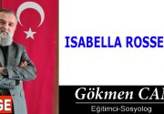 ISABELLA ROSSELİNİ Isabella Rossellini’yi tanımam etmem. Görmüşlüğüm de yoktur duymuşluğum
