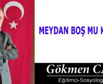 MEYDAN BOŞ MU KALSIN?