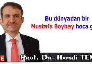 Bu dünyadan bir Mustafa Boybay hoca geçti Elazığ’da akademik hayatıma