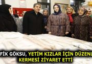 M.TEVFİK GÖKSU, YETİM KIZLAR İÇİN DÜZENLENEN KERMESİ ZİYARET ETTİ Esenler