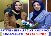 AK PARTİ’NİN ESENLER İLÇE KADIN KOLLARI BAŞKAN ADAYI AV.SEVAL GÜNEŞ