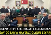 ESENYURT’TA Kİ MALATYALILARDAN TOGAY ÇOBAN’A HAYIRLI OLSUN ZİYARETİ Anadolu Malatya