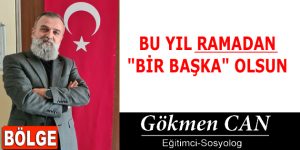 BU YIL RAMADAN “BİR BAŞKA” OLSUN