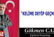 KELİME DEYİP GEÇMEYİN İnsanoğlu yaşadıkça nelere şahit olmuyor ki! Neleri