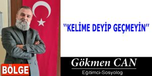 KELİME DEYİP GEÇMEYİN