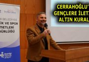 CERRAHOĞLU’NDAN GENÇLERE İLETİŞİMİN ALTIN KURALLARI Esenler Belediyesi Kültür İşleri Müdürü
