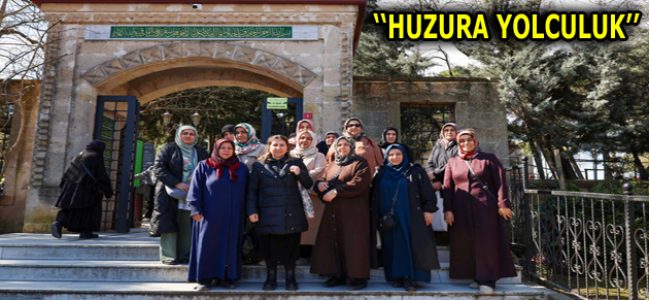 ESENLERLİLER MANEVİ DEĞERLERİMİZİ ZİYARET EDİYOR