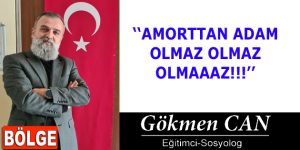 AMORTTAN ADAM OLMAZ OLMAZ OLMAAAZ!!!