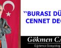 BURASI DÜNYA, CENNET DEĞİL