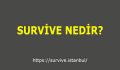 Survive Nedir?