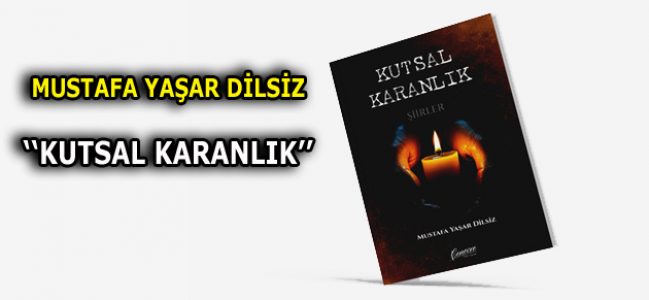 Karanlıkla Yüzleşmek: Mustafa Yaşar Dilsiz’den Çarpıcı Bir Şiir Kitabı