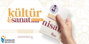 ESENLER BELEDİYESİ ”NİSAN” AYI KÜLTÜR VE SANAT BÜLTENİ YAYINLANDI