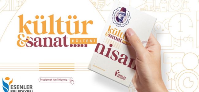 ESENLER BELEDİYESİ ”NİSAN” AYI KÜLTÜR VE SANAT BÜLTENİ YAYINLANDI