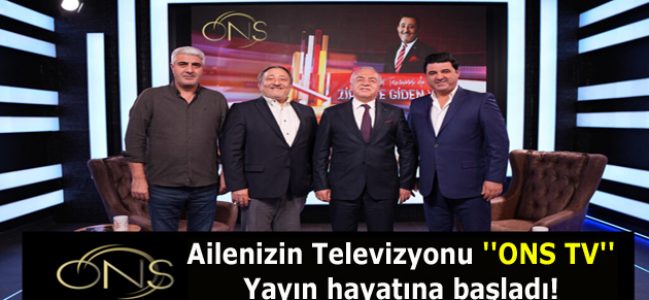 Ailenizin Televizyonu ”ONS TV” yayın hayatına başlıyor!