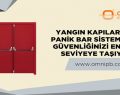 Yangın Kapıları ve Panik Bar Sistemleri: Güvenliğinizi En Üst Seviyeye Taşıyın