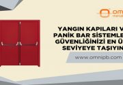 Yangın Kapıları ve Panik Bar Sistemleri: Güvenliğinizi En Üst Seviyeye
