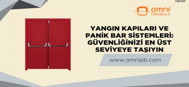 Yangın Kapıları ve Panik Bar Sistemleri: Güvenliğinizi En Üst Seviyeye Taşıyın