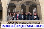 ESENLERLİ GENÇLER ŞANLIURFA’DA…