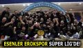 ESENLER EROKSPOR’UN BÜYÜK BAŞARISI!