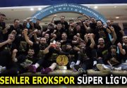 ESENLER EROKSPOR SÜPER LİG’DE Esenler Erokspor, final serisinde üçte üç