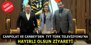 CANPOLAT VE CANBEY’DEN  TYT TÜRK TELEVİZYONU’NA HAYIRLI OLSUN ZİYARETİ