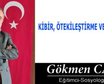 KİBİR, ÖTEKİLEŞTİRME VE YOZLAŞMA