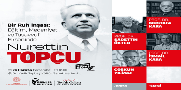 NURETTİN TOPÇU ESENLER’DE ANILACAK