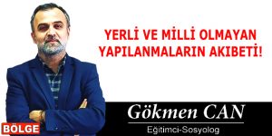 YERLİ VE MİLLİ OLMAYAN YAPILANMALARIN AKIBETİ!