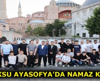 GÖKSU AYASOFYA CAMİİ’NDE NAMAZ KILDI