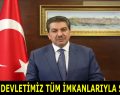 GÖKSU, ”DEVLETİMİZ TÜM İMKANLARIYLA SAHADA”