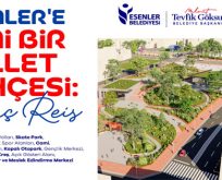 ESENLER’E ORUÇ REİS’E MİLLET BAHÇESİ GELİYOR!
