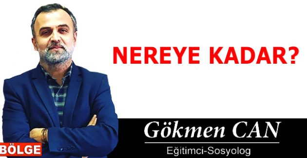 NEREYE KADAR?