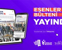 ESENLER BÜLTENİ 55. SAYISI İLE YAYINDA!