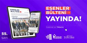 ESENLER BÜLTENİ 55. SAYISI İLE YAYINDA!