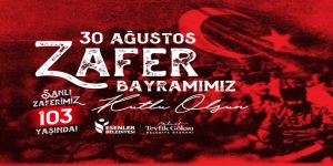 GÖKSU’DAN ZAFER BAYRAMI KUTLAMA MESAJI