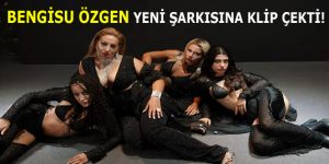Bengisu Özgen yeni şarkısına klip çekti!