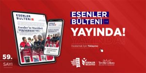 ESENLER BÜLTENİ 59. SAYISI İLE YAYINDA!