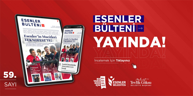 ESENLER BÜLTENİ 59. SAYISI İLE YAYINDA!