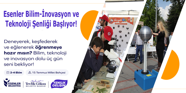 ESENLER BİLİM-İNOVASYON ve TEKNOLOJİ ŞENLİĞİ BAŞLIYOR