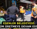 ESENLER BELEDİYESİ ÇÖZÜM ÜRETMEYE DEVAM EDİYOR