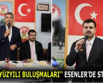 ESENLER’DE BİRLİK VE BERABERLİK ADIMLARI ATILDI