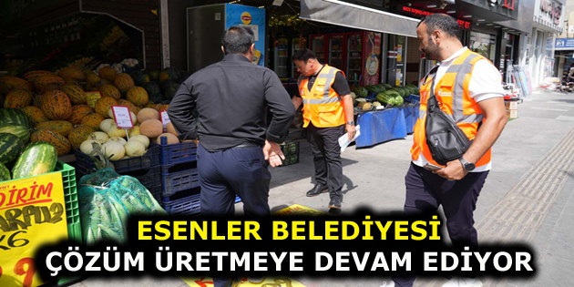 ESENLER BELEDİYESİ ÇÖZÜM ÜRETMEYE DEVAM EDİYOR