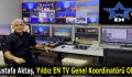 Mustafa Aktaş, Yıldız EN TV Genel Koordinatörü Oldu