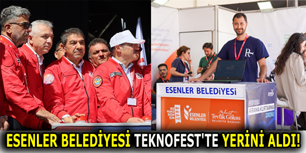 ESENLER BELEDİYESİ TEKNOFEST’TE YERİNİ ALDI!