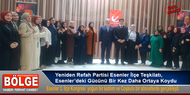 Yeniden Refah Partisi Esenler İlçe Teşkilatı Güven Tazeledi